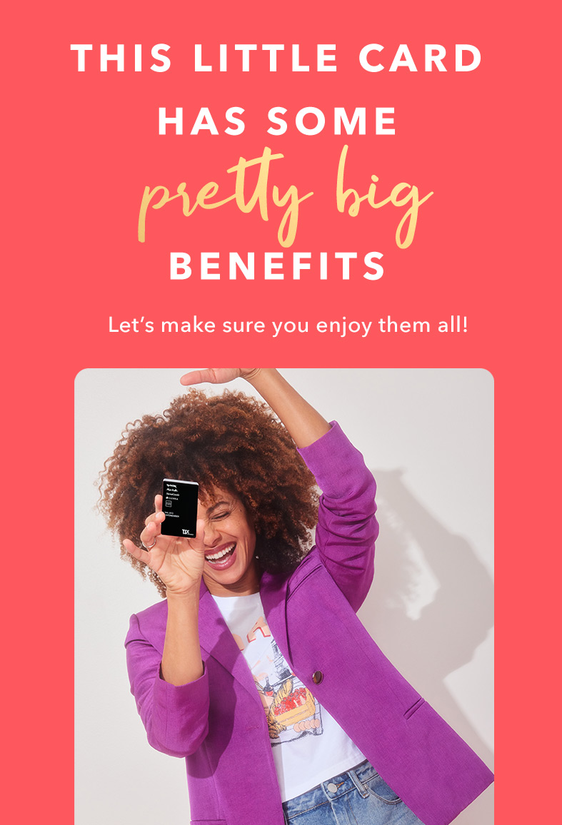 THIS LITTLE CARD HAS SOME PRETTY BIG BENEFITS - Let’s make sure you enjoy them all!